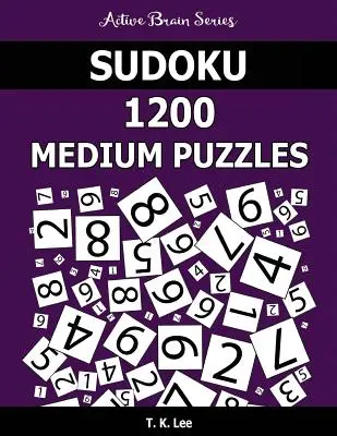 Sudoku 1200 stredných hádaniek: Udržte svoj mozog aktívny celé hodiny. - Sudoku 1200 Medium Puzzles: Keep Your Brain Active For Hours