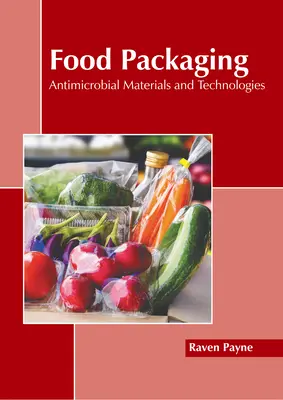 Balenie potravín: Antimikrobiálne materiály a technológie - Food Packaging: Antimicrobial Materials and Technologies