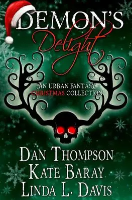 Rozkoš démonov: Vianočná zbierka mestskej fantasy - Demon's Delight: An Urban Fantasy Christmas Collection