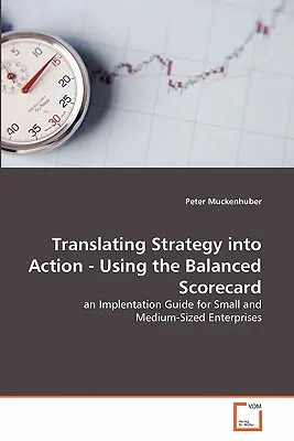 Premietnutie stratégie do praxe - Využitie vyváženého systému ukazovateľov - Translating Strategy into Action - Using the Balanced Scorecard