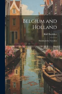 Belgicko a Holandsko: Príručka pre cestovateľov - Belgium and Holland: Handbook for Travellers