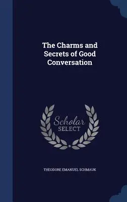 Čaro a tajomstvo dobrej konverzácie - The Charms and Secrets of Good Conversation