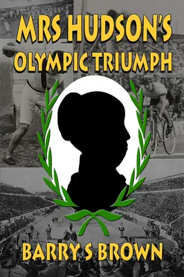 Olympijský triumf pani Hudsonovej (Pani Hudsonová z Baker Street, kniha 5) - Mrs Hudson's Olympic Triumph (Mrs. Hudson of Baker Street Book 5)