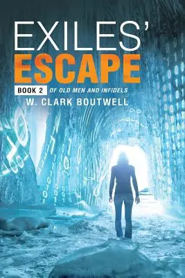 Útek vyhnancov: Kniha 2 z knihy Starci a neveriaci - Exiles' Escape: Book 2 of Old Men and Infidels