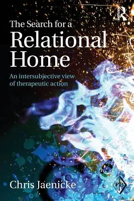 Hľadanie vzťahového domova: Intersubjektívny pohľad na terapeutické pôsobenie - The Search for a Relational Home: An intersubjective view of therapeutic action