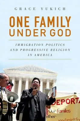 Jedna rodina pod Bohom: Imigračná politika a progresívne náboženstvo v Amerike - One Family Under God: Immigration Politics and Progressive Religion in America