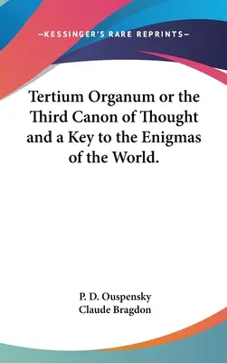 Tertium Organum alebo tretí kánon myslenia a kľúč k záhadám sveta. - Tertium Organum or the Third Canon of Thought and a Key to the Enigmas of the World.