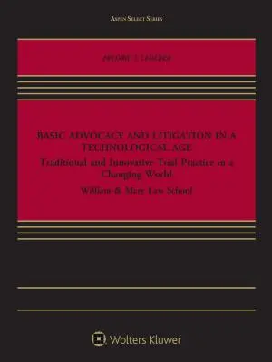 Základy advokácie a súdnych sporov v technologickom veku: Tradičná a inovatívna súdna prax v meniacom sa svete - Basic Advocacy and Litigation in a Technological Age: Traditional and Innovative Trial Practice in a Changing World
