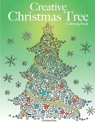 Kreatívne vyfarbovanie vianočného stromčeka: Vianočné stromčeky na vyfarbenie: zbierka klasických a súčasných vianočných stromčekov - Creative Christmas Tree Coloring Book: A collection of classic & contemporary Christmas trees to color