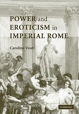 Moc a erotika v cisárskom Ríme - Power and Eroticism in Imperial Rome