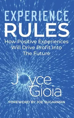 Pravidlá skúseností: Ako budú pozitívne zážitky hnať zisky do budúcnosti - Experience Rules: How Positive Experiences Will Drive Profit into the Future