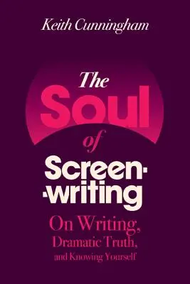 Duša scenáristiky: O písaní, dramatickej pravde a poznaní seba samého - The Soul of Screenwriting: On Writing, Dramatic Truth, and Knowing Yourself