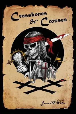 Krížové kosti a kríže: Antológia hrdinských dobrodružstiev v štýle Swashbuckling - Crossbones & Crosses: An Anthology of Heroic Swashbuckling Adventure