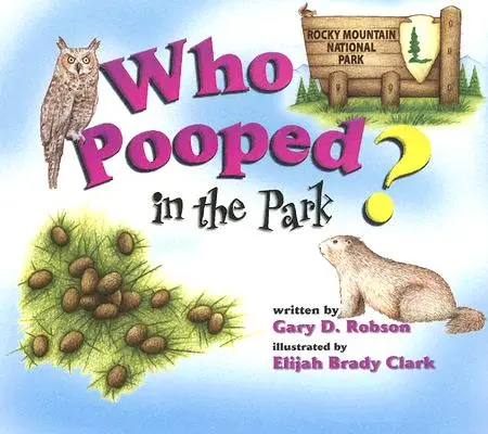 Kto sa vykakal v parku? Národný park Skalnaté hory: Stopy a výkaly pre deti - Who Pooped in the Park? Rocky Mountain National Park: Scats and Tracks for Kids