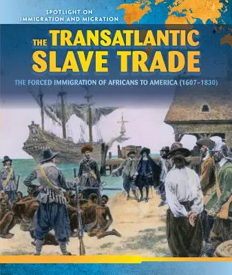 Transatlantický obchod s otrokmi: nútená migrácia Afričanov do Ameriky (1607-1830) - The Transatlantic Slave Trade: The Forced Migration of Africans to America (1607-1830)