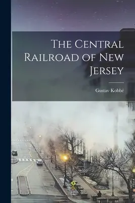 Centrálna železnica v New Jersey - The Central Railroad of New Jersey