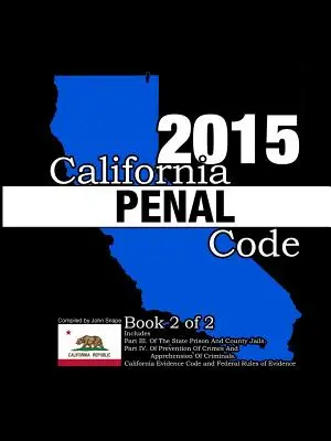 Kalifornský trestný zákonník a zákonník o dôkazoch 2015 Kniha 2 z 2 - California Penal Code and Evidence Code 2015 Book 2 of 2