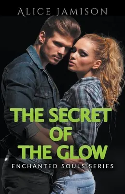 Séria Očarené duše Tajomstvo žiary Kniha 3 - Enchanted Souls Series The Secret Of The Glow Book 3