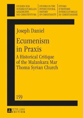 Ekumenizmus v praxi: Historická kritika malankarskej sýrskej cirkvi Mar Thoma - Ecumenism in Praxis: A Historical Critique of the Malankara Mar Thoma Syrian Church