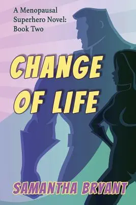 Zmena života: Menopauzálne superhrdinky, kniha druhá - Change of Life: Menopausal Superheroes, Book Two