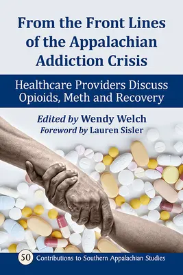 Z prvej línie krízy závislosti v Apalačoch: Zdravotnícki pracovníci diskutujú o opioidoch, pervitíne a zotavení - From the Front Lines of the Appalachian Addiction Crisis: Healthcare Providers Discuss Opioids, Meth and Recovery