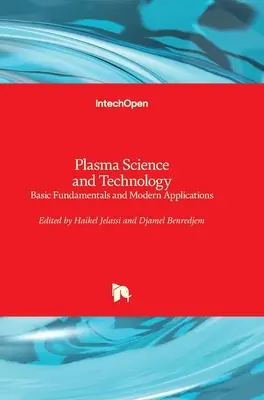 Plazmová veda a technológia: Základné základy a moderné aplikácie - Plasma Science and Technology: Basic Fundamentals and Modern Applications