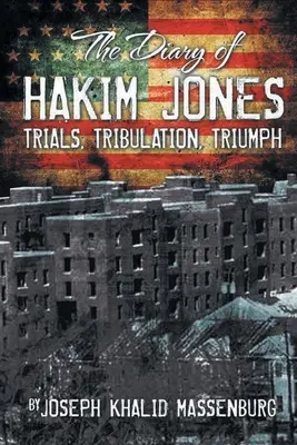 Denník Hakima Jonesa: Skúšky súženia triumf - Diary of Hakim Jones: Trials Tribulation Triumph
