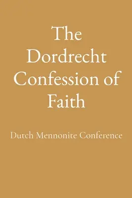 Dordrechtské vyznanie viery - The Dordrecht Confession of Faith