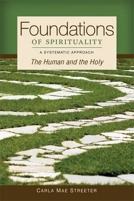Základy spirituality: Ľudské a sväté; systematický prístup - Foundations of Spirituality: The Human and the Holy; A Systematic Approach