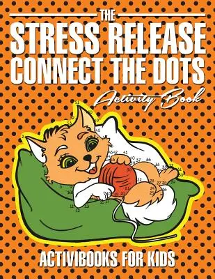 Knižka aktivít na uvoľnenie stresu Spoj bodky - The Stress Release Connect the Dots Activity Book