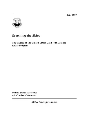 Prehľadávanie oblohy: Odkaz obranného radarového programu Spojených štátov amerických počas studenej vojny - Searching the Skies: The Legacy of the United States Cold War Defense Radar Program