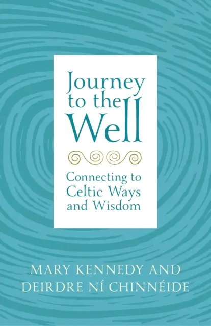 Cesta k studni: Spojenie s keltskými spôsobmi a múdrosťou - Journey to the Well: Connecting to Celtic Ways and Wisdom