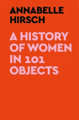 História žien v 101 predmetoch - A History of Women in 101 Objects