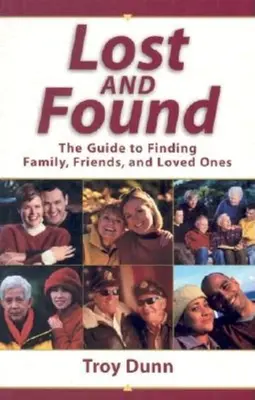 Straty a nálezy: Vydanie príručky o hľadaní rodiny, priateľov a blízkych - Lost and Found: The Guide to Finding Family, Friends, and Loved Ones
