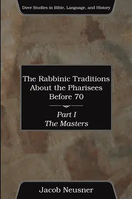Rabínske tradície o farizejoch pred rokom 70, časť I - The Rabbinic Traditions About the Pharisees Before 70, Part I
