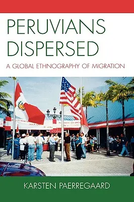 Peruánci rozptýlení: Globálna etnografia migrácie - Peruvians Dispersed: A Global Ethnography of Migration