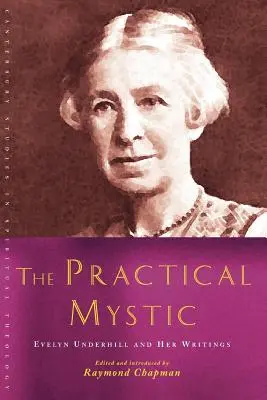 Praktická mystička: Evelyn Underhillová a jej spisy - The Practical Mystic: Evelyn Underhill and Her Writings