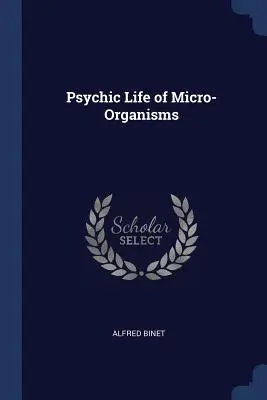 Psychický život mikroorganizmov - Psychic Life of Micro-Organisms