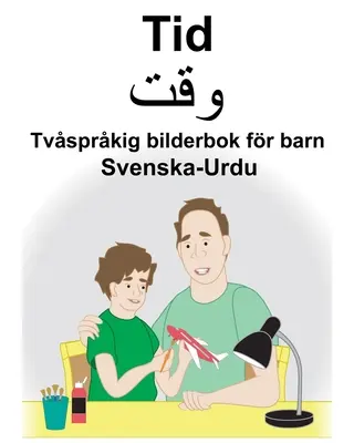 Švédsko-urdská dvojjazyčná obrázková kniha pre deti Tid - Svenska-Urdu Tid Tvsprkig bilderbok fr barn