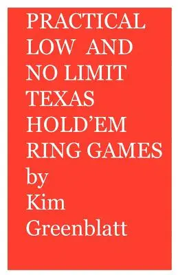 Praktické hry s nízkym a žiadnym limitom Texas Hold'em - Practical Low and No Limit Texas Hold'em Ring Games