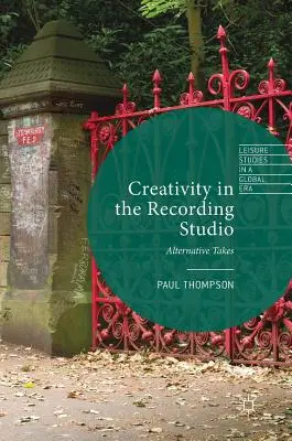Kreativita v nahrávacom štúdiu: Alternatívne zábery - Creativity in the Recording Studio: Alternative Takes