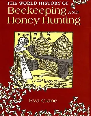 Svetové dejiny včelárstva a lovu medu - The World History of Beekeeping and Honey Hunting