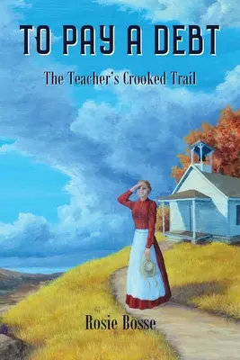Splácať dlh: Učiteľova krivolaká cesta (kniha č. 9) - To Pay a Debt: The Teacher's Crooked Trail (Book #9)