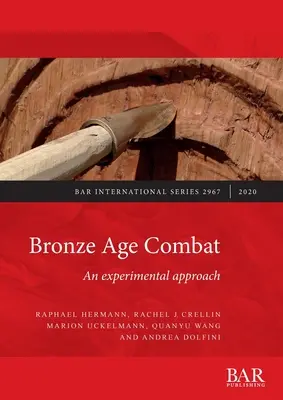 Boj v dobe bronzovej: Bardejovské vojenské dejiny: Experimentálny prístup - Bronze Age Combat: An experimental approach
