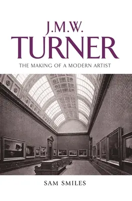 J. M. W. Turner: Turner a J. W. Turner: Ako vznikol moderný umelec - J. M. W. Turner: The Making of a Modern Artist