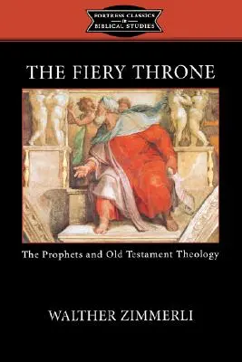 Ohnivý trón: Proroci a starozákonná teológia - The Fiery Throne: The Prophets and Old Testament Theology