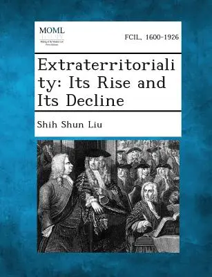 Extrateritorialita: Jej vzostup a úpadok - Extraterritoriality: Its Rise and Its Decline