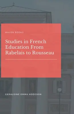 Štúdie o francúzskej výchove od Rabelaisa po Rousseaua - Studies in French Education From Rabelais to Rousseau