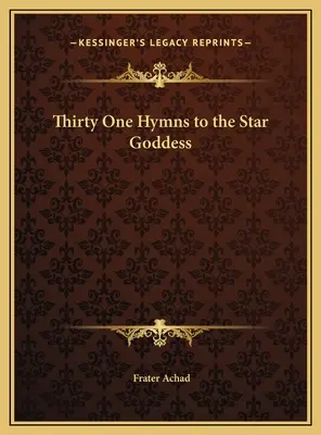Tridsaťjeden hymnov na Hviezdnu bohyňu - Thirty One Hymns to the Star Goddess