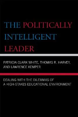 Politicky inteligentný líder: Riešenie dilem v náročnom vzdelávacom prostredí - The Politically Intelligent Leader: Dealing with the Dilemmas of a High-Stakes Educational Environment